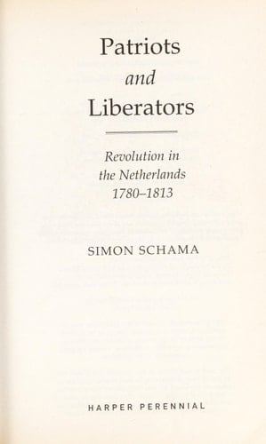 Patriots and Liberators : Revolution in the Netherlands, 1780-1813