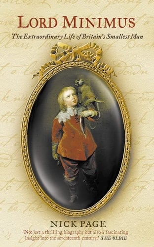 Lord Minimus: The Extraordinary Life of Britain's Smallest Man