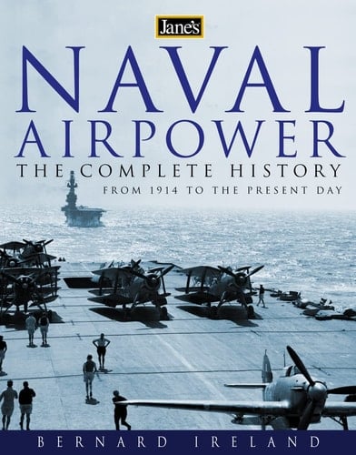 Jane's Naval Airpower: Aircraft And Warships 1914 To Present Day