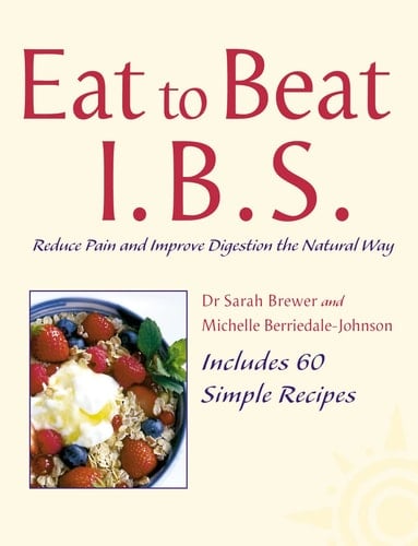 I.b.s. Irritable Bowel Syndrome: Reduce Pain and Improve Digestion the Natural Way (Eat to Beat)