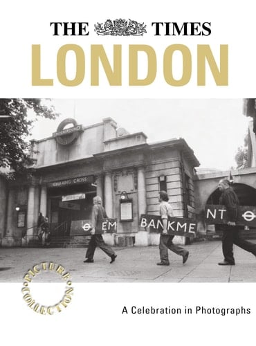 The Times Picture Collection LONDON: A Celebration in Photographs