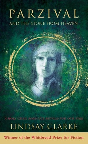 Parzival and the Stone from Heaven A Holy Grail Romance Retold for Our Time