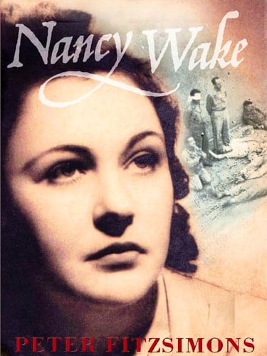 Nancy Wake: The Inspiring Story of One of the War's Greatest Heroines