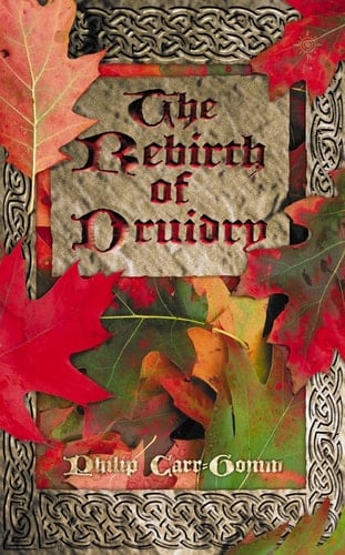 The Rebirth of Druidry Ancient Earth Wisdom for Today