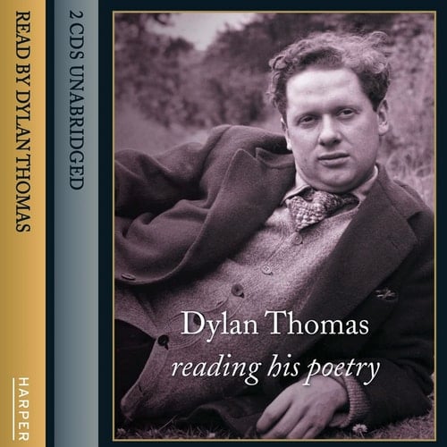 Dylan Thomas Reading His Poetry: Complete & Unabridged