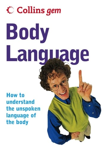 Collins Gem Body Language: How to Understand the Unspoken Language of Your Body