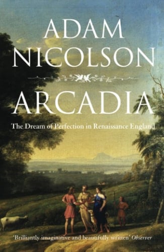 Arcadia: The Dream of Perfection in Renaissance England