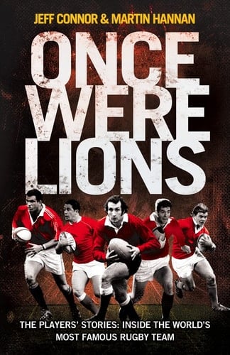 Once Were Lions The Players' Stories - Inside the World's Most Famous Rugby Team