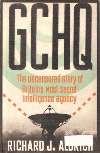 GCHQ: the Uncensored Story of Britain's Most Secret Intelligence Agency