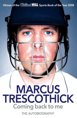 Marcus Trescothick: Coming Back to Me : The Autobiography