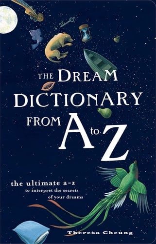 The Dream Dictionary from A to Z The Ultimate A-Z to Interpret the Secrets of Your Dreams