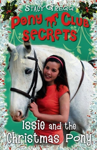 Issie and the Christmas Pony: Christmas Special (Pony Club Secrets)