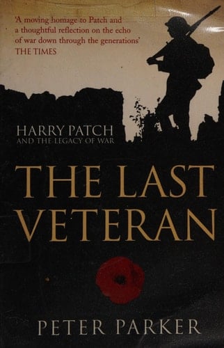 The Last Veteran: Harry Patch and the Legacy of War
