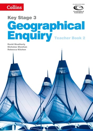 Geography Key Stage 3 - Collins Geographical Enquiry: Teacher’s Book 2