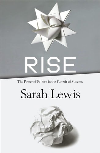 Rise: Creativity, Mastery, and the Gift of Failure
