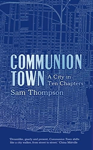 Communion Town: A City in Ten Chapters
