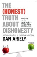 Truth about Dishonesty: How We Lie to Everyone - Especially Ourselves