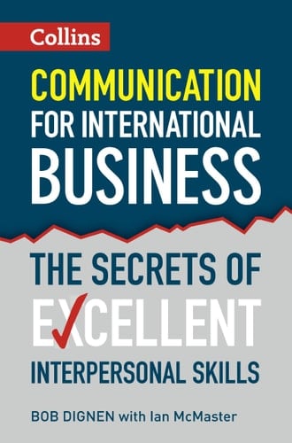 Communication for International Business: The Secrets of Excellent Interpersonal Skills
