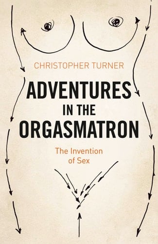 Adventures in the Orgasmatron