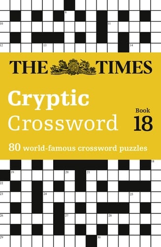The Times Cryptic Crossword Book 18: 80 world-famous crossword puzzles (The Times Crosswords)