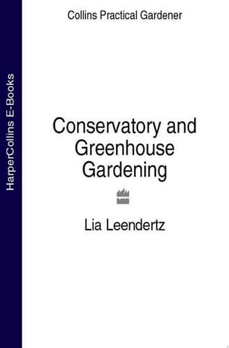Conservatory and Greenhouse Gardening (Collins Practical Gardener)