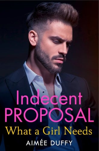 What a Girl Needs (Indecent Proposal) (Book 3)