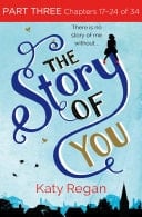 Story of You: Part Three, Chapters 17-24 Of 34