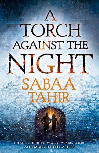 A Torch Against the Night (An Ember in the Ashes)