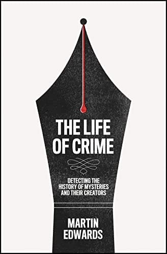 The Life of Crime Detecting the History of Mysteries and Their Creators