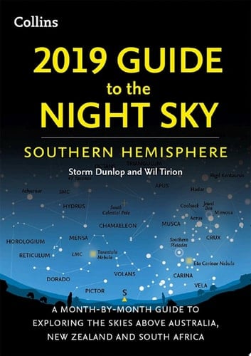 2019 Guide to the Night Sky Southern Hemisphere: A Month-By-month Guide to Exploring the Skies above Australia, New Zealand and South Africa
