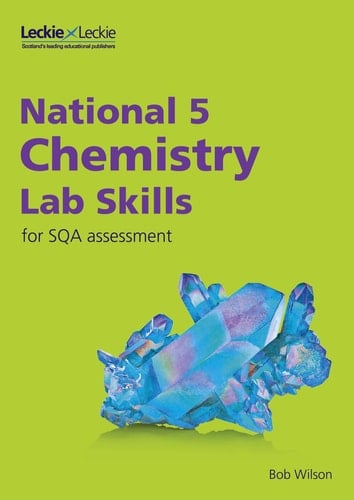 Lab Skills for SQA Assessment – National 5 Chemistry Lab Skills for New 2019 Exams: Learn the Skills of Scientific Inquiry