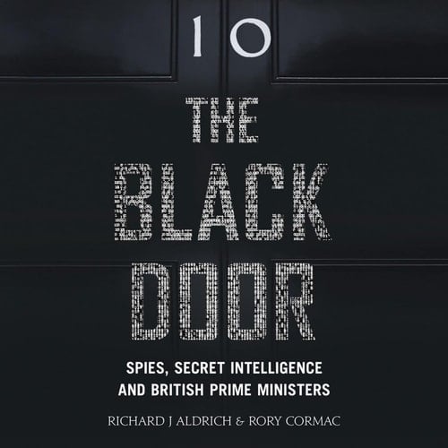 The Black Door: Spies, Secret Intelligence and British Prime Ministers