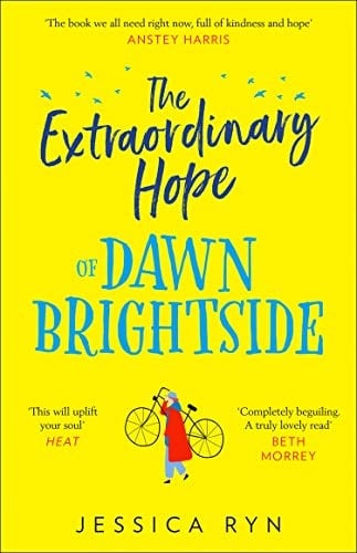 The Extraordinary Hope of Dawn Brightside: escape with the perfect new uplifting and feel-good fiction debut novel about hope and kindness