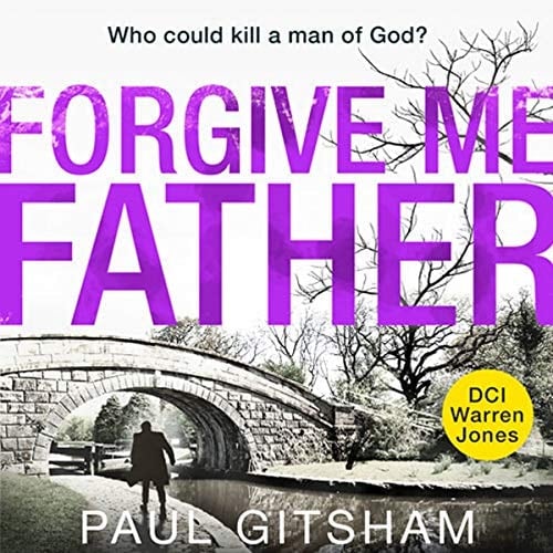 Forgive Me Father Lib/E (The DCI Warren Jones Series Lib/E, 5)