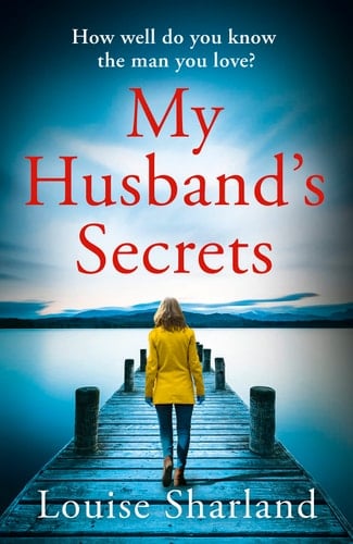 My Husband’s Secrets: A gripping and emotional family drama novel with secrets, lies and a devastating betrayal at its heart