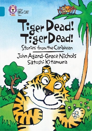 Tiger Dead! Tiger Dead! Stories from the Caribbean: Band 13/Topaz