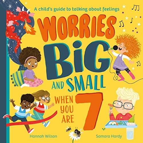Worries Big and Small When You Are 7 A Child's Guide to Talking about Feelings