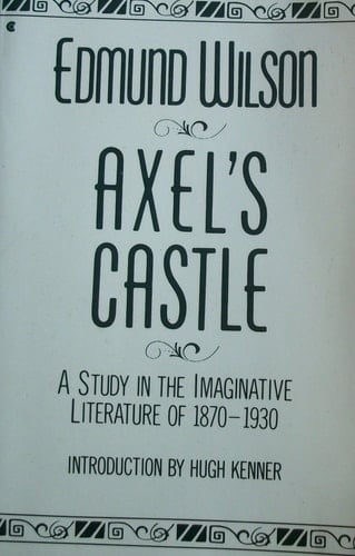 Axel's Castle: A Study in the Imaginative Literature of 1870-1930