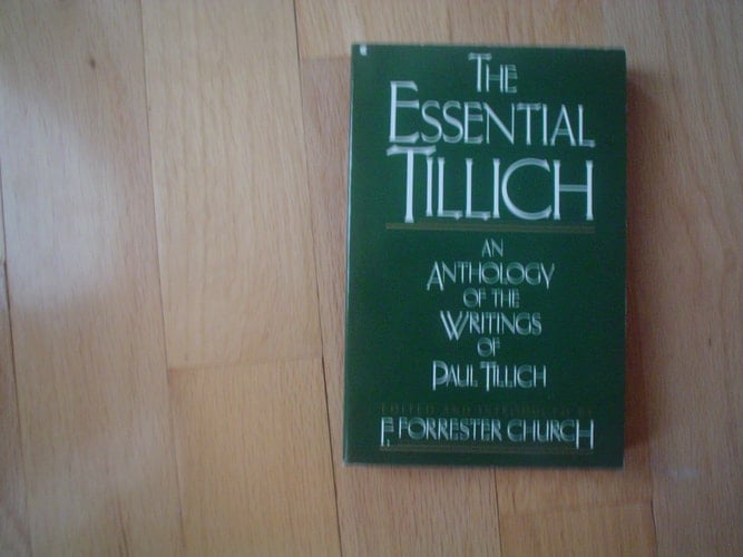 The Essential Tillich: An Anthology of the Writings of Paul Tillich