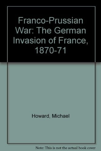 Franco-Prussian War: The German Invasion of France, 1870-71