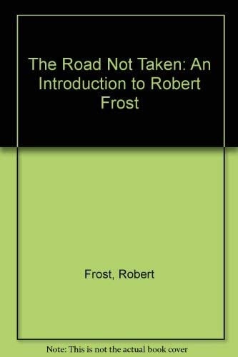The Road Not Taken: An Introduction to Robert Frost