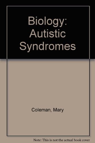 The Biology of the Autistic Syndromes