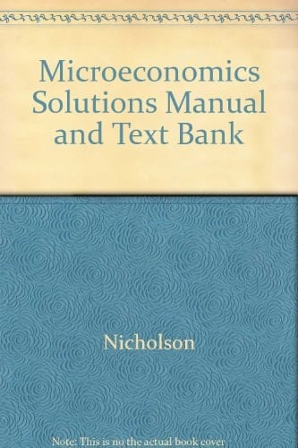 Microeconomics Solutions Manual and Text Bank