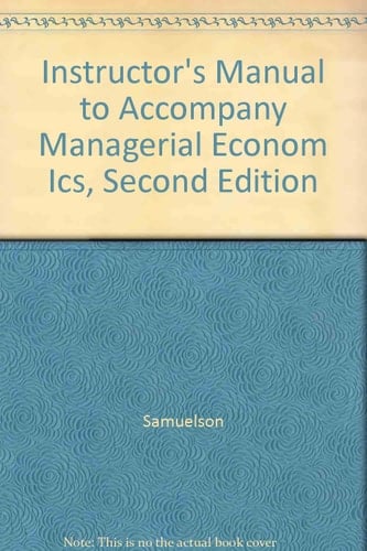 Instructor's Manual to Accompany Managerial Econom Ics, Second Edition