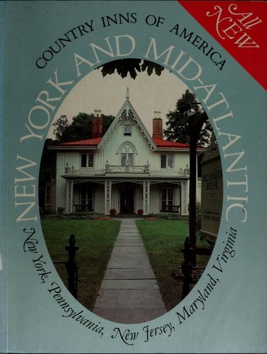 New York and Mid-Atlantic: A Guide to the Inns of New York, New Jersey, Pennsylvania, Marlyland, and Virginia (Country Inns of America)