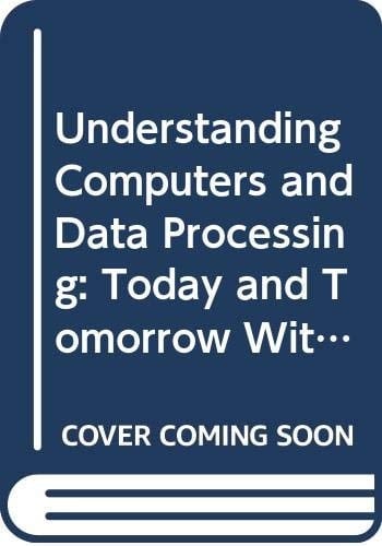 Understanding Computers and Data Processing: Today and Tomorrow With Basic