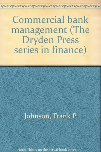 Commercial bank management (The Dryden Press series in finance)