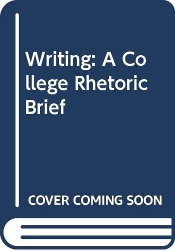 Writing: A College Rhetoric Brief
