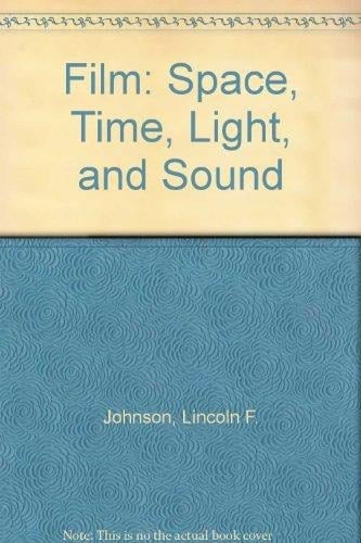 Film: Space, Time, Light, and Sound