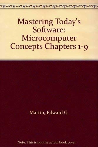 Mastering Today's Software: Microcomputer Concepts Chapters 1-9